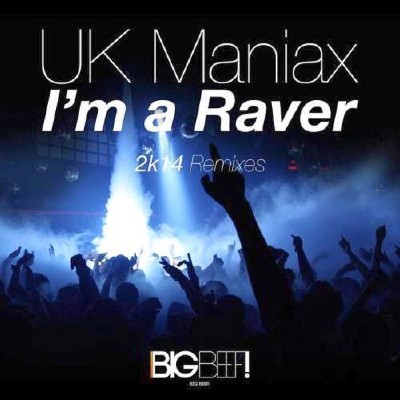 Uk Maniax - I'm A Raver (Raverockerz & Platinum Project 2K14 Remix Edit)